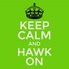 Keep Calm and Hawk On